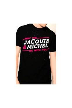 Tee-shirt May The Jacquie Et Miche Be With You